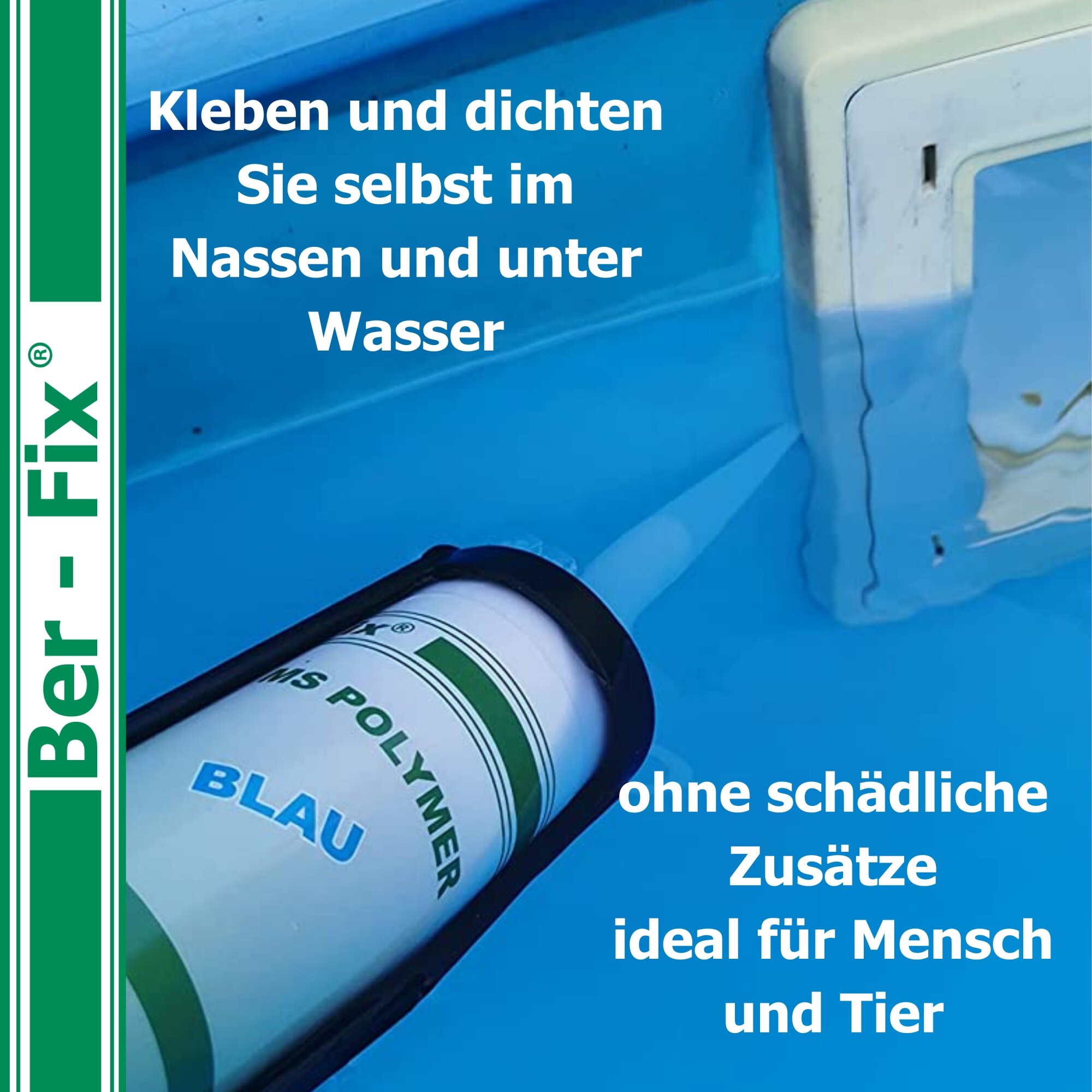 Ber-Fix® MS Polymer Blau – Poolkleber, Unterwasser-Reparatur & Chlorresistenter Dichtstoff